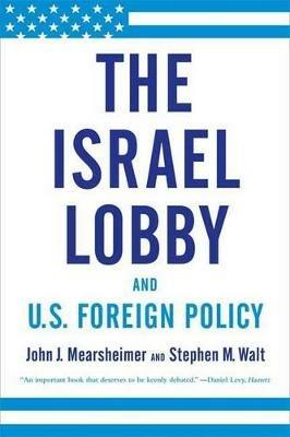 THE ISRAEL LOBBY AND U.S. FOREIGN POLICY - JOHN J. MEARSHEIMER,STEPHEN M. WALT - cover