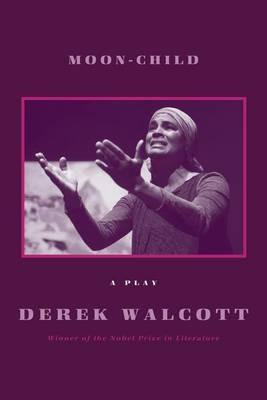 Moon-Child: A Play - Derek Walcott - cover