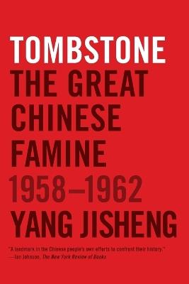 Tombstone: The Great Chinese Famine, 1958-1962 - Yang Jisheng - cover