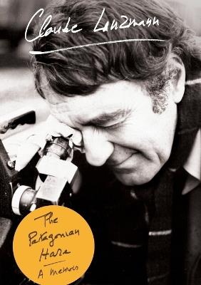 The Patagonian Hare: A Memoir - Claude Lanzmann - cover