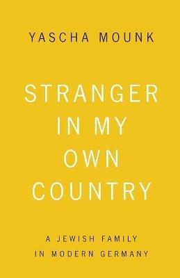 Stranger In My Own Country - Yascha Mounk - cover