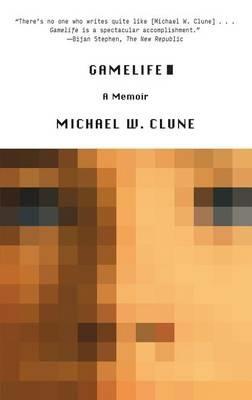 Gamelife: A Memoir - Michael W Clune - cover