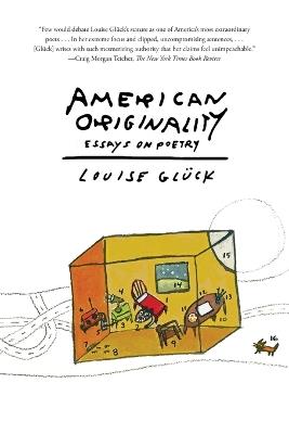 AMERICAN ORIGINALITY - LOUISE GLUCK - cover