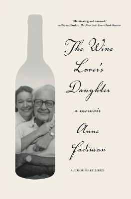 The Wine Lover's Daughter: A Memoir - Anne Fadiman - cover