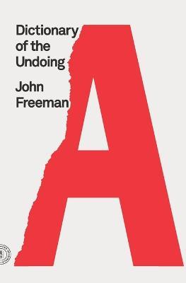 Dictionary of the Undoing - John Freeman - cover