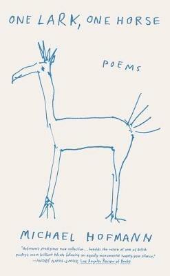 One Lark, One Horse: Poems - Michael Hofmann - cover