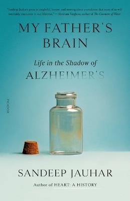 My Father's Brain: Life in the Shadow of Alzheimer's - Sandeep Jauhar - cover