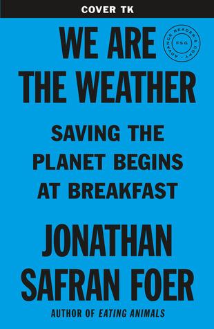 WE ARE THE WEATHER - JONATHAN SAFRAN FOER - cover