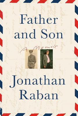 Father and Son: A Memoir - Jonathan Raban - cover