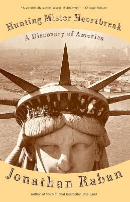 Hunting Mister Heartbreak: A Discovery of America - Jonathan Raban - cover