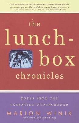 The Lunch-Box Chronicles: Notes from the Parenting Underground - Marion Winik - cover