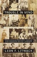 Trouble in Mind: Black Southerners in the Age of Jim Crow - Leon F. Litwack - cover
