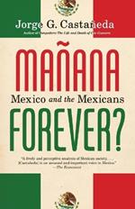 Manana Forever?: Mexico and the Mexicans