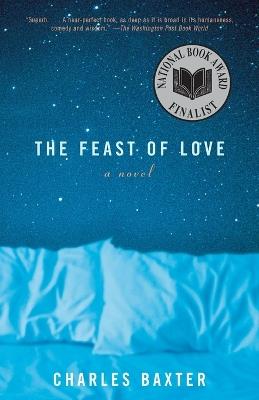 The Feast of Love: A Novel - Charles Baxter - cover