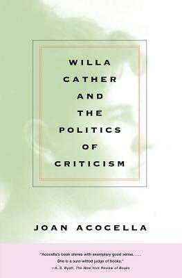Willa Cather and the Politics of Criticism - Joan Acocella - cover