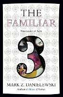 The Familiar, Volume 3: Honeysuckle & Pain - Mark Z. Danielewski - cover