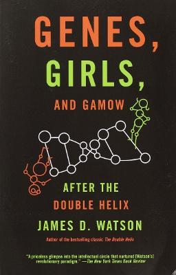 Genes, Girls, and Gamow: After the Double Helix - James D. Watson - cover