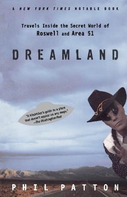 Dreamland: Travels Inside the Secret World of Roswell and Area 51 - Phil Patton - cover