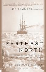 Farthest North: The Incredible Three-Year Voyage to the Frozen Latitudes of the North