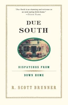 Due South: Dispatches from Down Home - R. Scott Brunner - cover