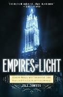 Empires of Light: Edison, Tesla, Westinghouse, and the Race to Electrify the World