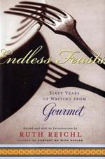 Endless Feasts: Sixty Years of Writing from Gourmet