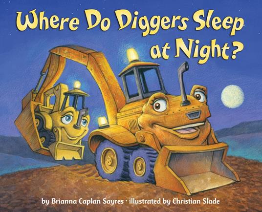 Where Do Diggers Sleep at Night? - Brianna Caplan Sayres,Christian Slade - ebook