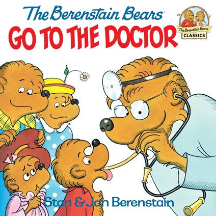 The Berenstain Bears Go to the Doctor - Jan Berenstain,Stan Berenstain - ebook