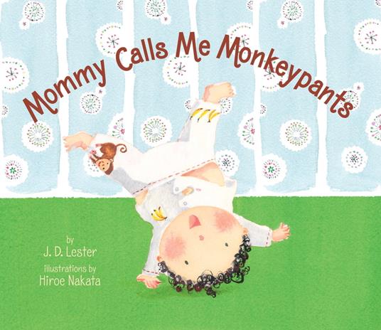 Mommy Calls Me Monkeypants - J.D. Lester,Hiroe Nakata - ebook