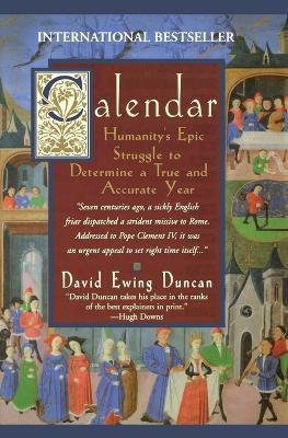 Calendar:: Humanity's Epic Struggle to Determine a True and Accurate Year - David Ewing Duncan - cover