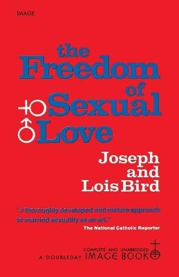The Freedom of Sexual Love (Complete and Unabridged) - Joseph Bird - cover