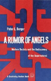 A Rumor of Angels: Modern Society and the Rediscovery of the Supernatural - Peter L Berger - cover