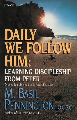 Daily We Follow Him: Learning Discipleship from Peter - Basil Pennington - cover