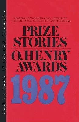 Prize Stories 1987: The O'Henry Awards - William Abrahams - cover