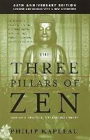 The Three Pillars of Zen: Teaching, Practice, and Enlightenment - Roshi P. Kapleau - cover