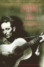 Woody Guthrie: A Life