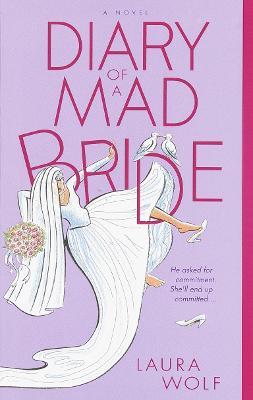 Diary of a Mad Bride: A Novel - Laura Wolf - cover