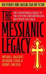 The Messianic Legacy: Secret Brotherhoods. The Explosive Alternate History of Christ