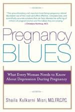 Pregnancy Blues: What Every Woman Needs to Know about Depression During Pregnancy