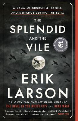 The Splendid and the Vile: A Saga of Churchill, Family, and Defiance During the Blitz - Erik Larson - cover