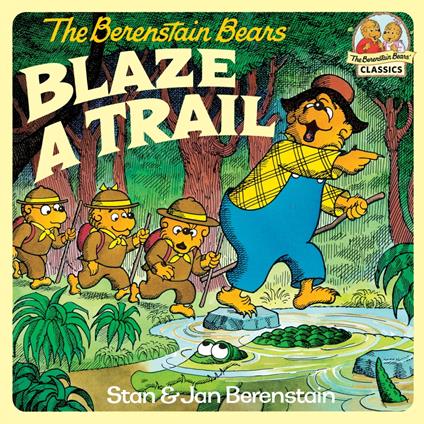 The Berenstain Bears Blaze a Trail - Jan Berenstain,Stan Berenstain - ebook