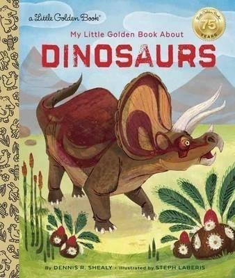 My Little Golden Book About Dinosaurs - Dennis R. Shealy - cover