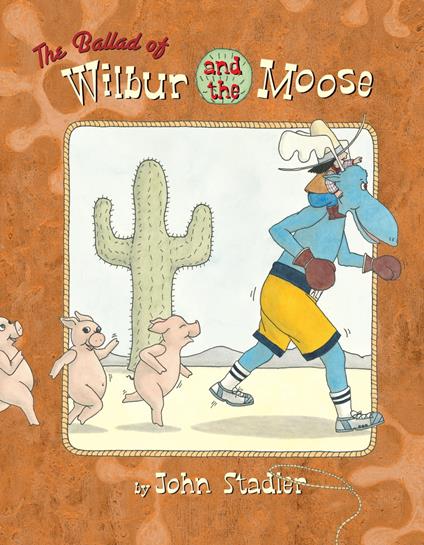 The Ballad of Wilbur and the Moose - John Stadler - ebook