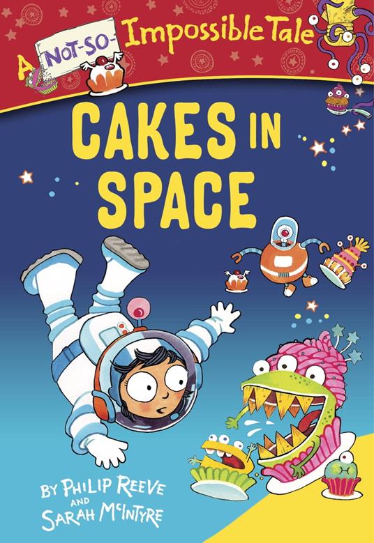 Cakes in Space - Philip Reeve,Sarah McIntyre - ebook