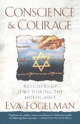 Conscience and Courage: Rescuers of Jews During the Holocaust - Eva Fogelman - cover