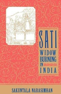 Sati - Widow Burning in India - Sakuntal Narasimhan - cover