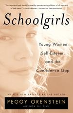 Schoolgirls: Young Women, Self Esteem, and the Confidence Gap
