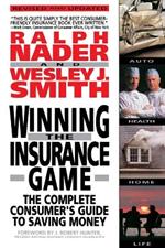 Winning the Insurance Game: The Complete Consumer's Guide to Saving Money