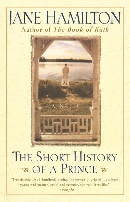 The Short History of a Prince: A Novel - Jane Hamilton - cover