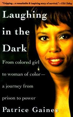 Laughing in the Dark: From Colored Girl to Woman of Color--A Journey From Prison to Power - Patrice Gaines - cover